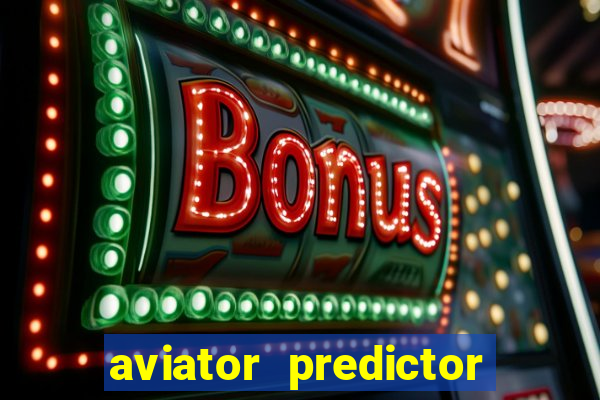 aviator predictor v4.0 download